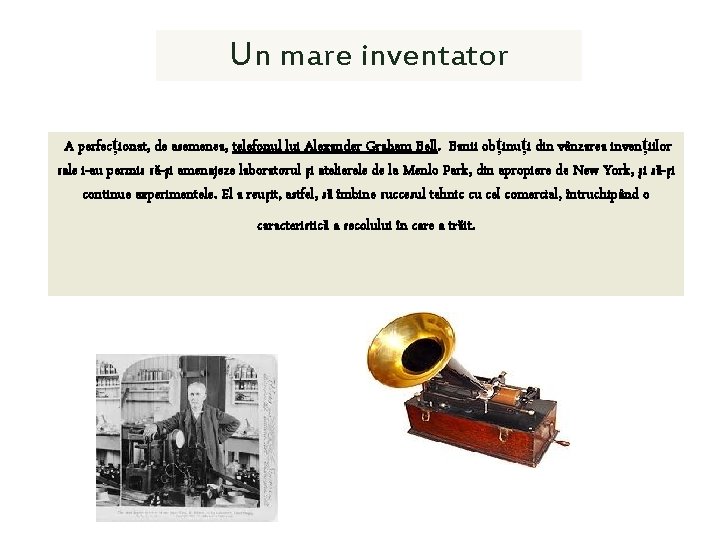 Un mare inventator A perfecționat, de asemenea, telefonul lui Alexander Graham Bell. Banii obținuți