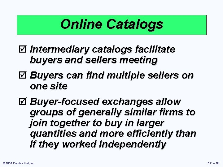 Online Catalogs þ Intermediary catalogs facilitate buyers and sellers meeting þ Buyers can find
