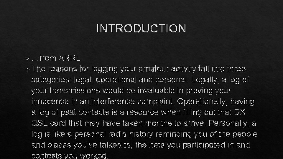 INTRODUCTION …from ARRL The reasons for logging your amateur activity fall into three categories: