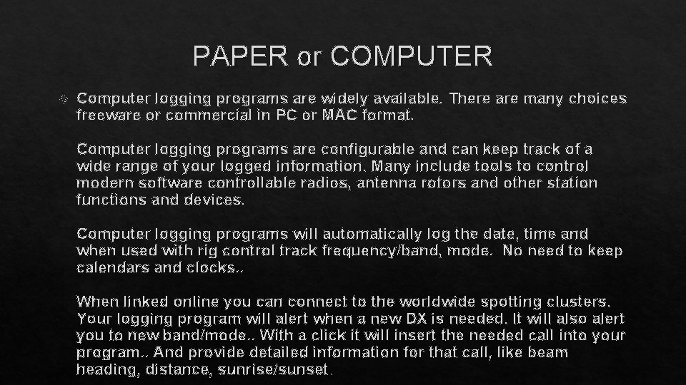 PAPER or COMPUTER Computer logging programs are widely available. There are many choices freeware