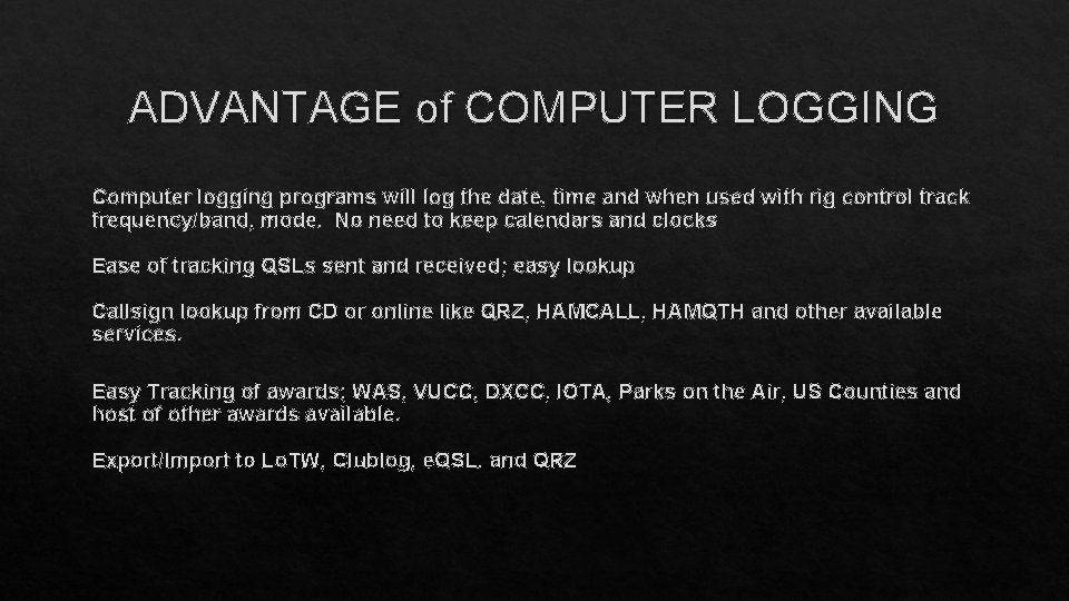 ADVANTAGE of COMPUTER LOGGING Computer logging programs will log the date, time and when