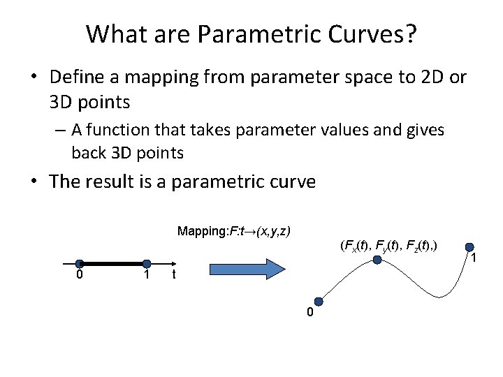 What are Parametric Curves? • Define a mapping from parameter space to 2 D