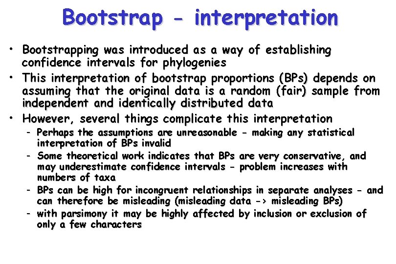 Bootstrap - interpretation • Bootstrapping was introduced as a way of establishing confidence intervals