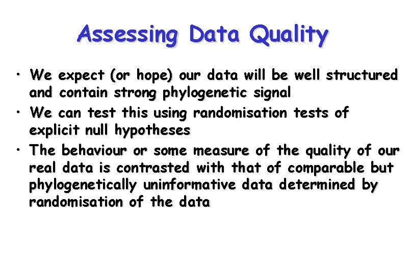 Assessing Data Quality • We expect (or hope) our data will be well structured