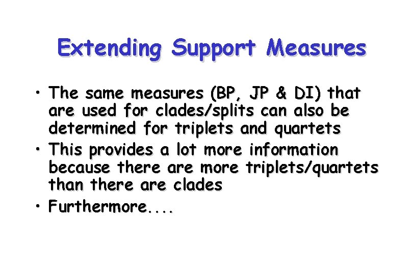 Extending Support Measures • The same measures (BP, JP & DI) that are used