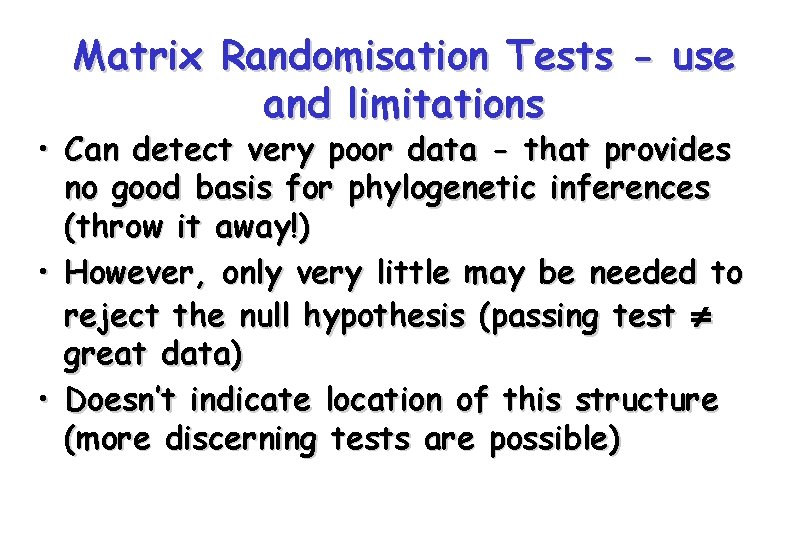 Matrix Randomisation Tests - use and limitations • Can detect very poor data -