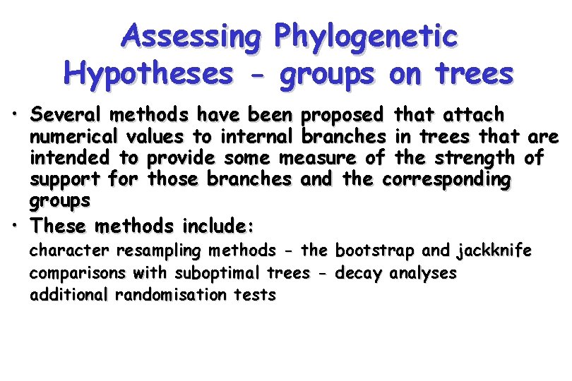 Assessing Phylogenetic Hypotheses - groups on trees • Several methods have been proposed that