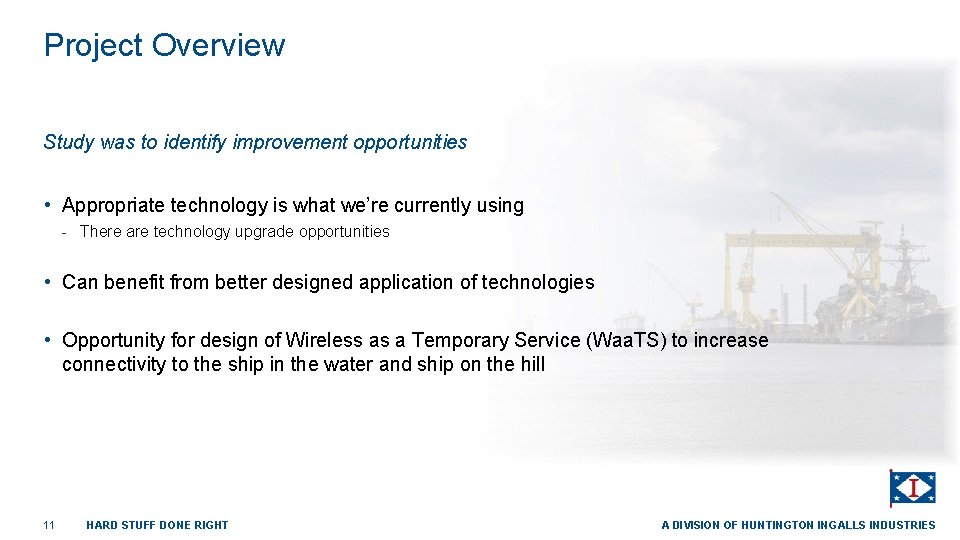 Project Overview Study was to identify improvement opportunities • Appropriate technology is what we’re