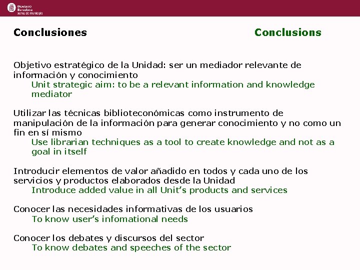 Conclusiones Conclusions Objetivo estratégico de la Unidad: ser un mediador relevante de información y Conclusiones Conclusions Objetivo estratégico de la Unidad: ser un mediador relevante de información y