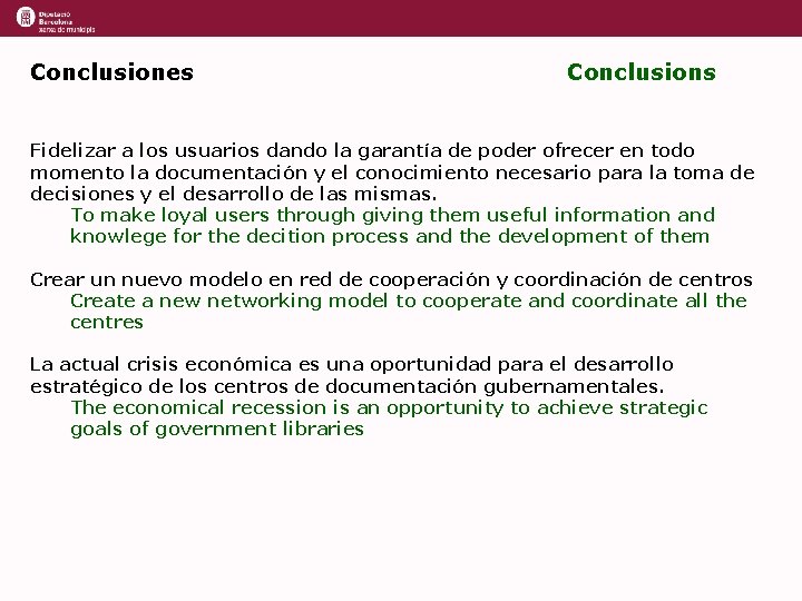 Conclusiones Conclusions Fidelizar a los usuarios dando la garantía de poder ofrecer en todo Conclusiones Conclusions Fidelizar a los usuarios dando la garantía de poder ofrecer en todo