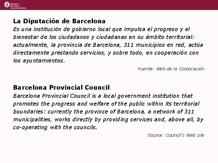 La Diputación de Barcelona Es una institución de gobierno local que impulsa el progreso La Diputación de Barcelona Es una institución de gobierno local que impulsa el progreso