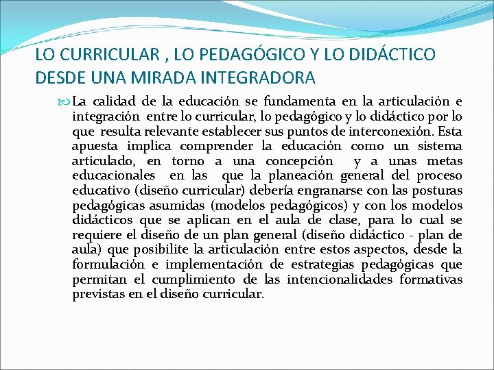 LO CURRICULAR , LO PEDAGÓGICO Y LO DIDÁCTICO DESDE UNA MIRADA INTEGRADORA La calidad