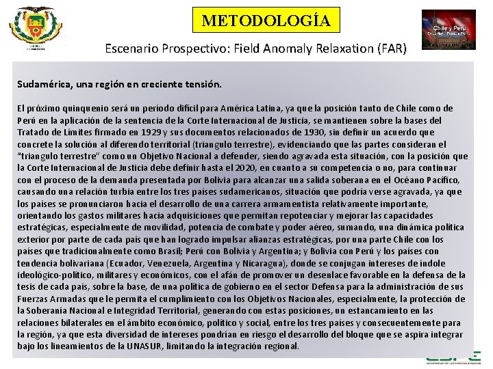 METODOLOGÍA Escenario Prospectivo: Field Anomaly Relaxation (FAR) Sudamérica, una región en creciente tensión. El