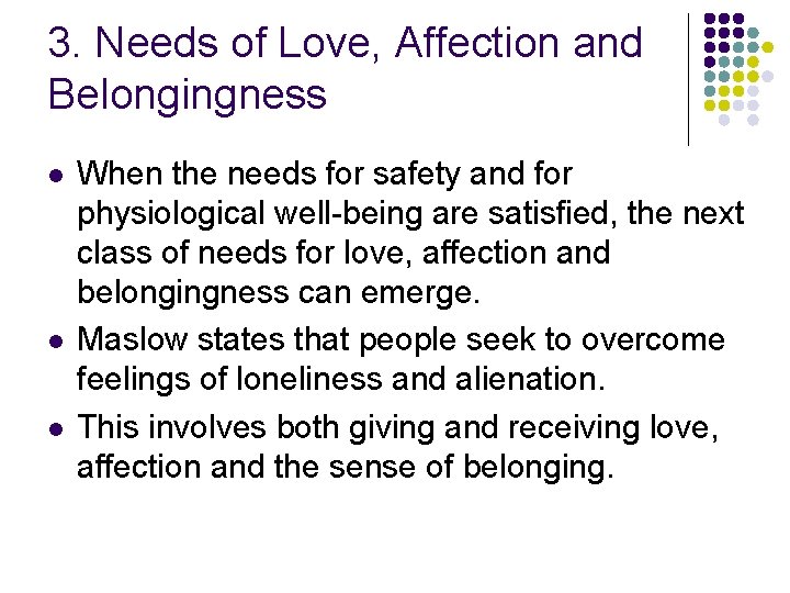3. Needs of Love, Affection and Belongingness l l l When the needs for