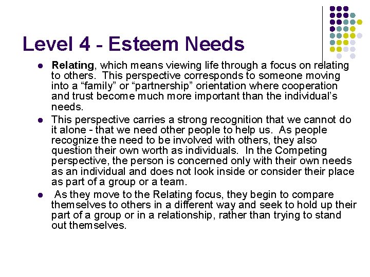 Level 4 - Esteem Needs l l l Relating, which means viewing life through