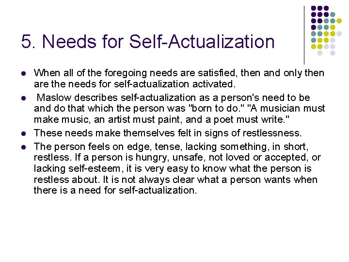 5. Needs for Self-Actualization l l When all of the foregoing needs are satisfied,