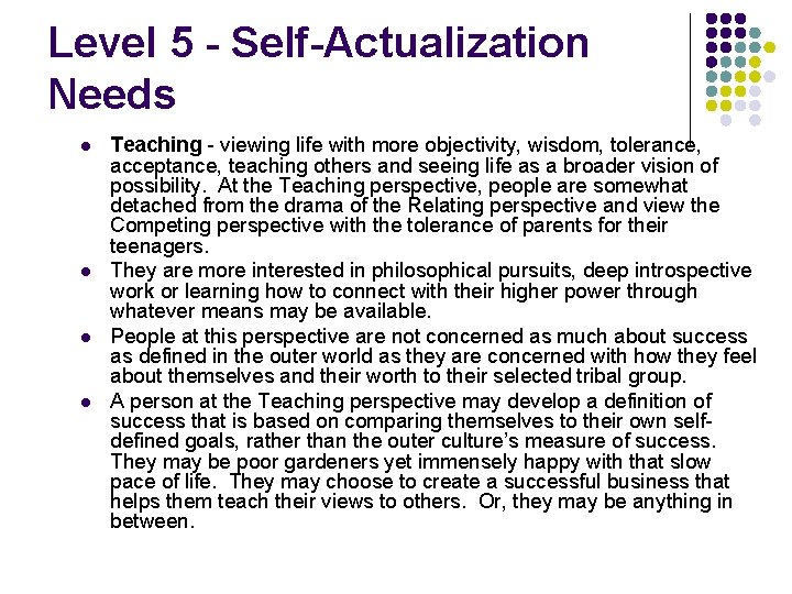 Level 5 - Self-Actualization Needs l l Teaching - viewing life with more objectivity,