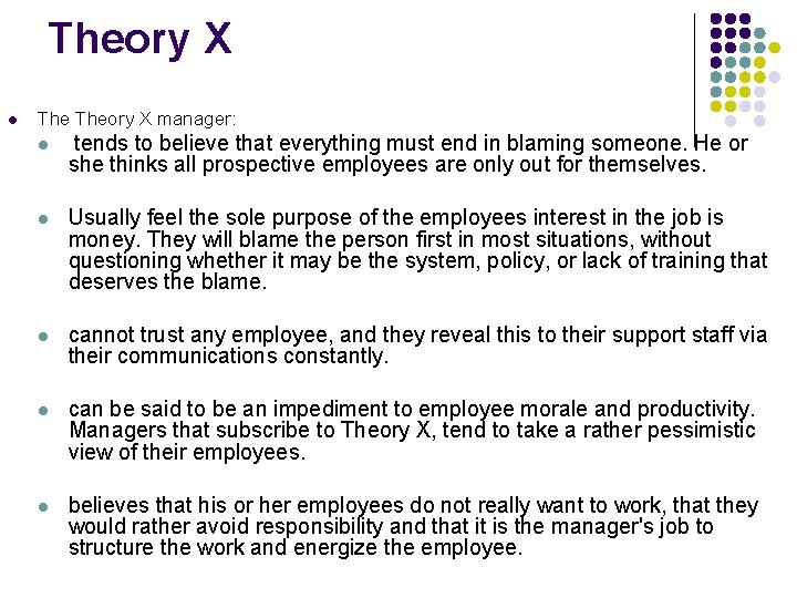 Theory X l Theory X manager: l tends to believe that everything must end