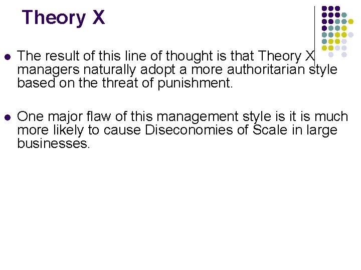 Theory X l The result of this line of thought is that Theory X