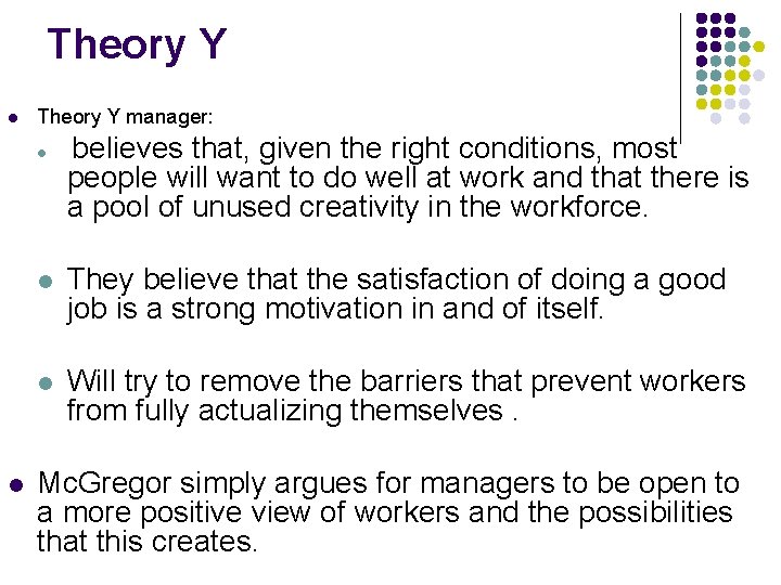 Theory Y l Theory Y manager: l l believes that, given the right conditions,