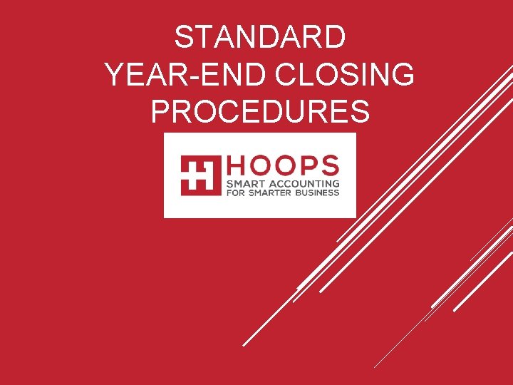 STANDARD YEAR-END CLOSING PROCEDURES 