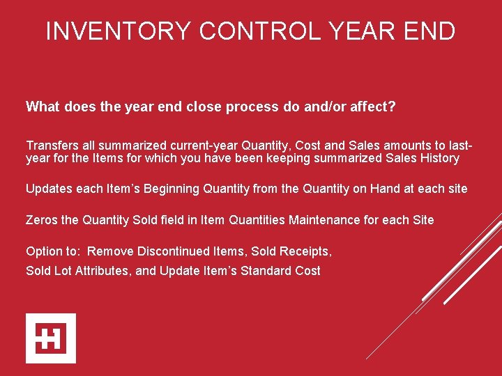 INVENTORY CONTROL YEAR END What does the year end close process do and/or affect?