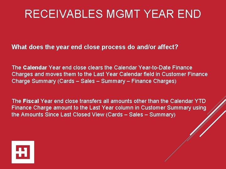 RECEIVABLES MGMT YEAR END What does the year end close process do and/or affect?