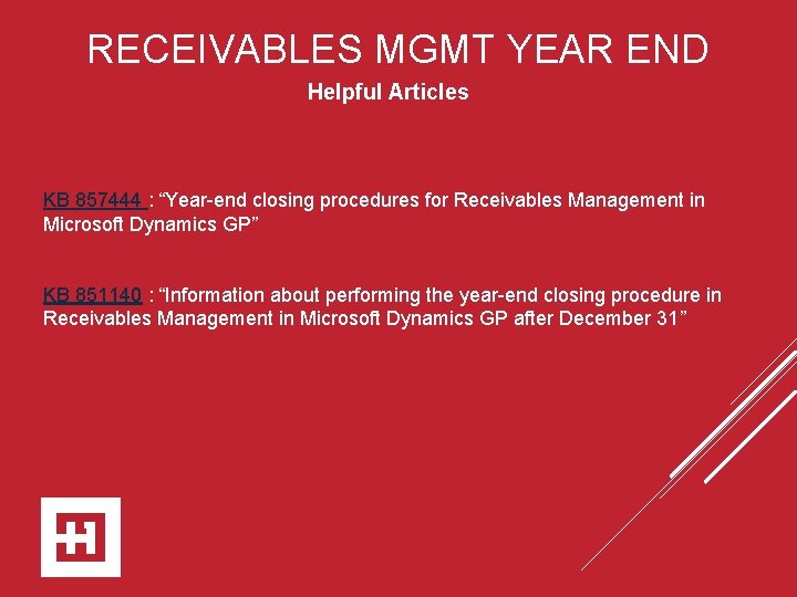 RECEIVABLES MGMT YEAR END Helpful Articles KB 857444 : “Year-end closing procedures for Receivables