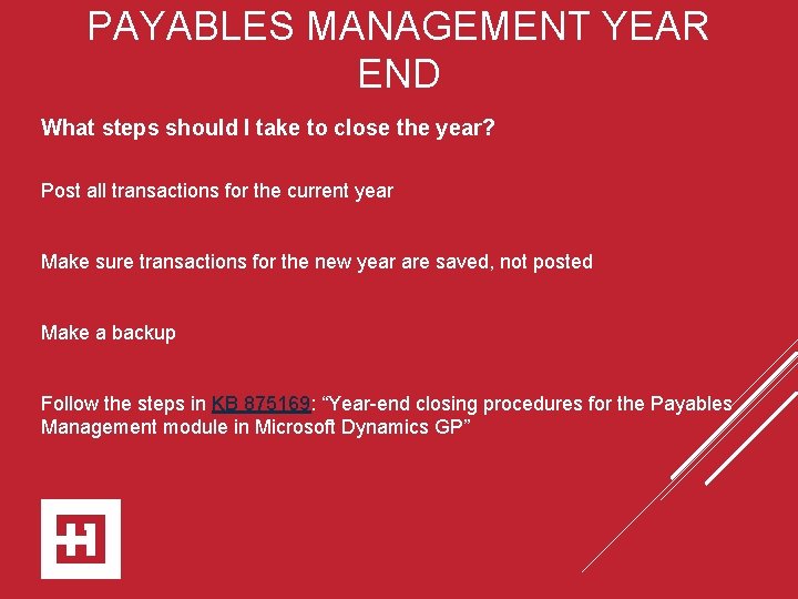 PAYABLES MANAGEMENT YEAR END What steps should I take to close the year? Post