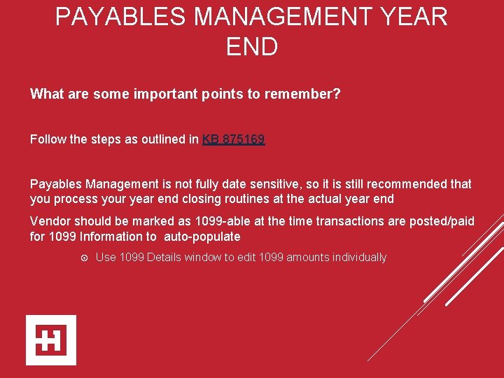 PAYABLES MANAGEMENT YEAR END What are some important points to remember? Follow the steps