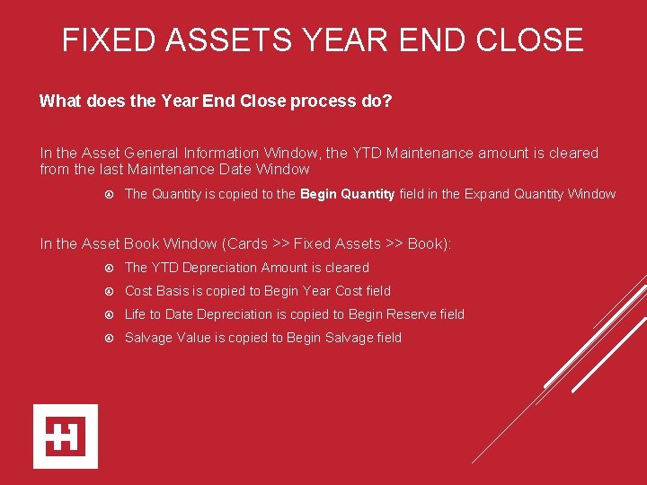 FIXED ASSETS YEAR END CLOSE What does the Year End Close process do? In
