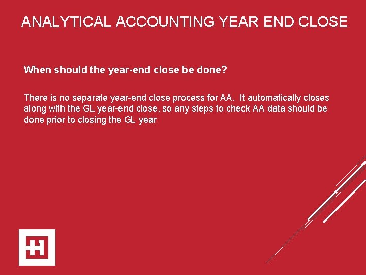 ANALYTICAL ACCOUNTING YEAR END CLOSE When should the year-end close be done? There is