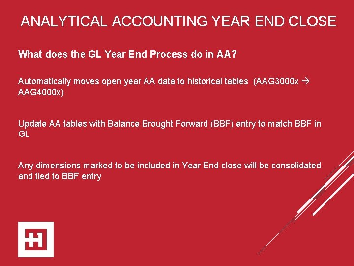 ANALYTICAL ACCOUNTING YEAR END CLOSE What does the GL Year End Process do in