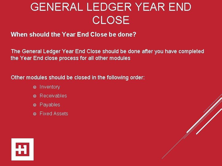 GENERAL LEDGER YEAR END CLOSE When should the Year End Close be done? The