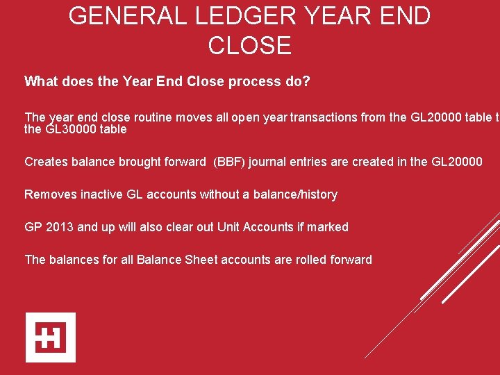 GENERAL LEDGER YEAR END CLOSE What does the Year End Close process do? The
