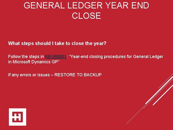 GENERAL LEDGER YEAR END CLOSE What steps should I take to close the year?