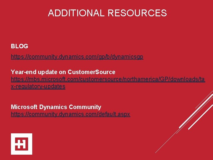 ADDITIONAL RESOURCES BLOG https: //community. dynamics. com/gp/b/dynamicsgp Year-end update on Customer. Source https: //mbs.