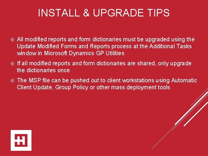 INSTALL & UPGRADE TIPS All modified reports and form dictionaries must be upgraded using