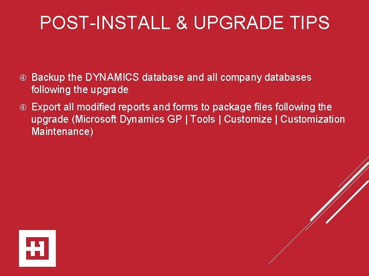 POST-INSTALL & UPGRADE TIPS Backup the DYNAMICS database and all company databases following the