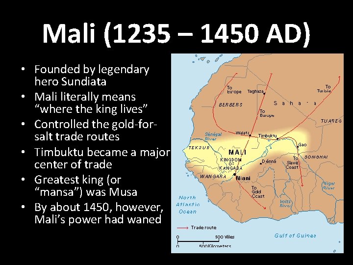 Mali (1235 – 1450 AD) • Founded by legendary hero Sundiata • Mali literally