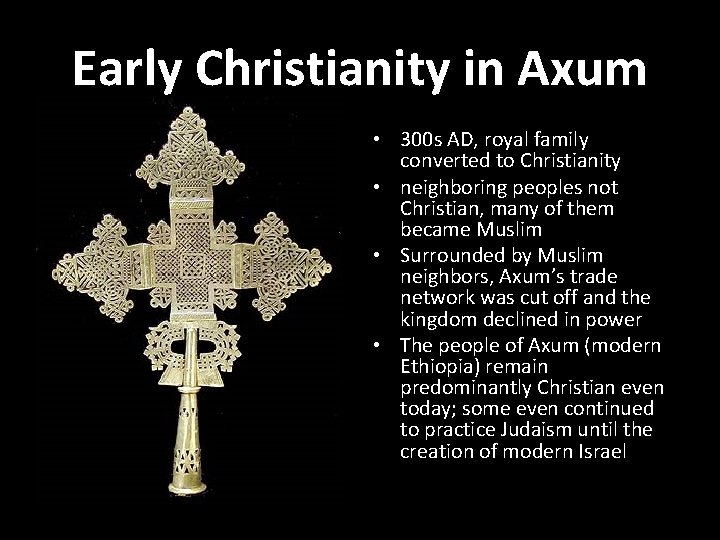 Early Christianity in Axum • 300 s AD, royal family converted to Christianity •