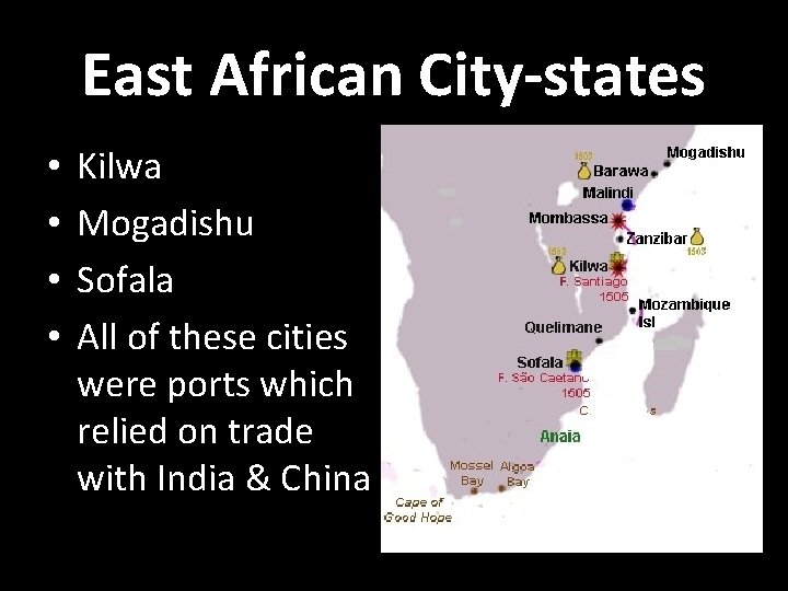 East African City-states • • Kilwa Mogadishu Sofala All of these cities were ports
