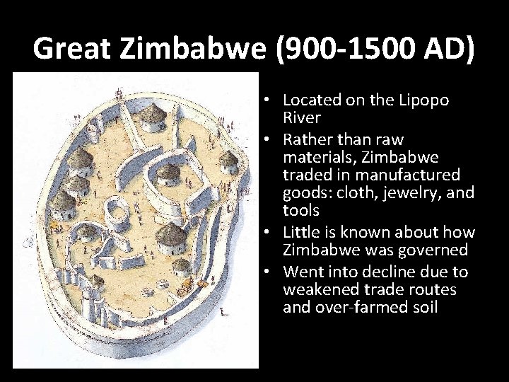 Great Zimbabwe (900 -1500 AD) • Located on the Lipopo River • Rather than