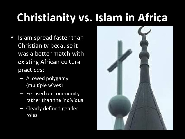 Christianity vs. Islam in Africa • Islam spread faster than Christianity because it was