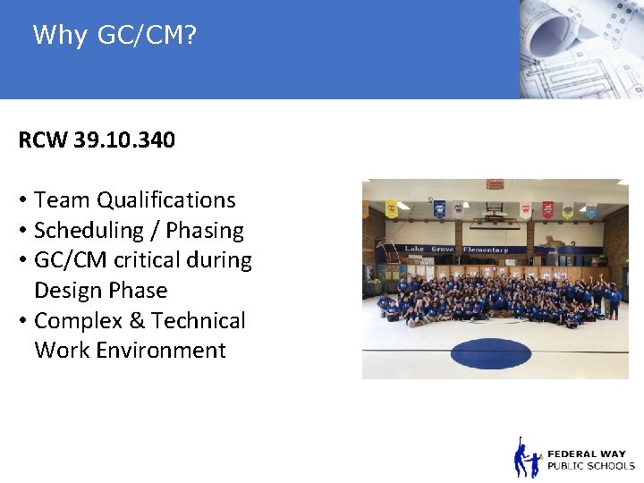 Why GC/CM? RCW 39. 10. 340 • Team Qualifications • Scheduling / Phasing •