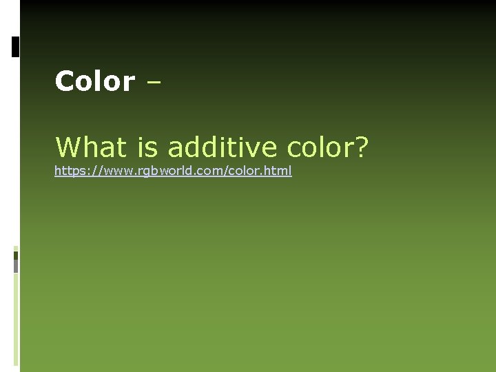 Color – What is additive color? https: //www. rgbworld. com/color. html 