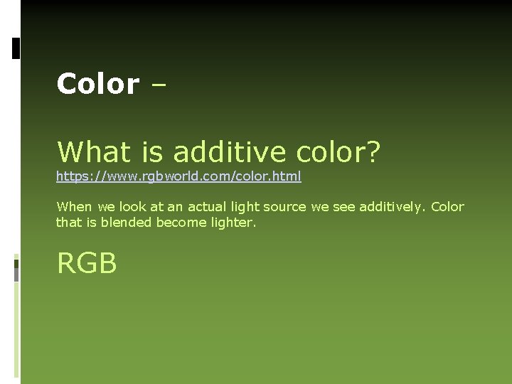 Color – What is additive color? https: //www. rgbworld. com/color. html When we look