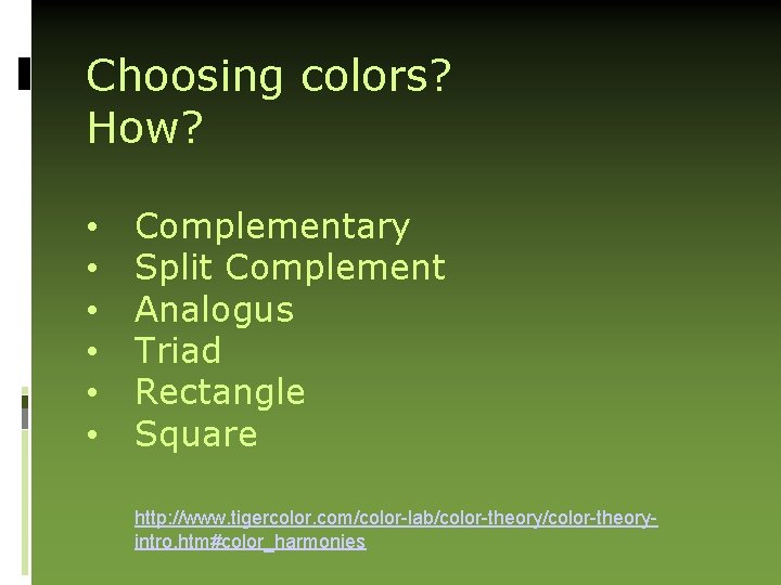 Choosing colors? How? • • • Complementary Split Complement Analogus Triad Rectangle Square http: