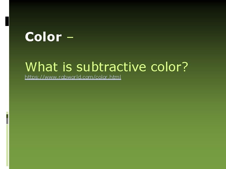 Color – What is subtractive color? https: //www. rgbworld. com/color. html 