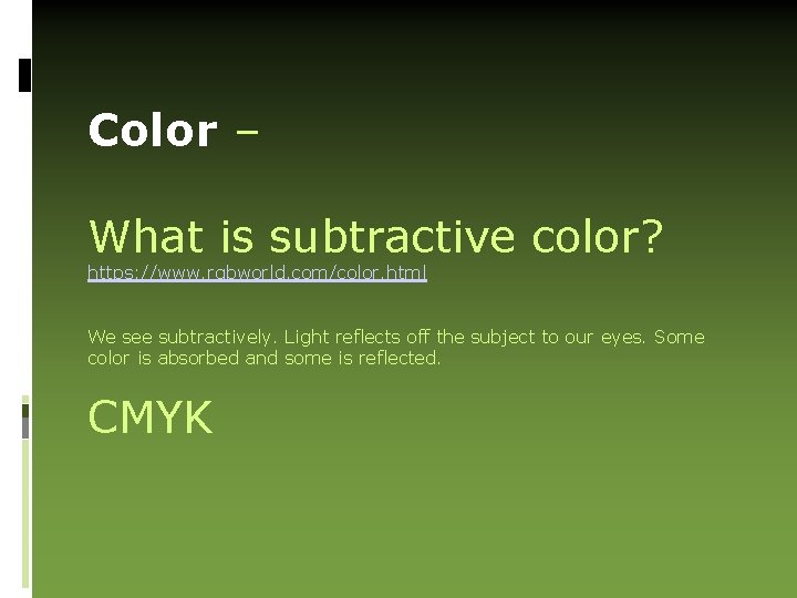 Color – What is subtractive color? https: //www. rgbworld. com/color. html We see subtractively.